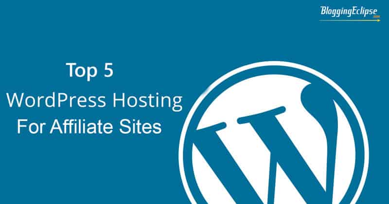 Top 5 WordPress hosting for Affiliate Marketers