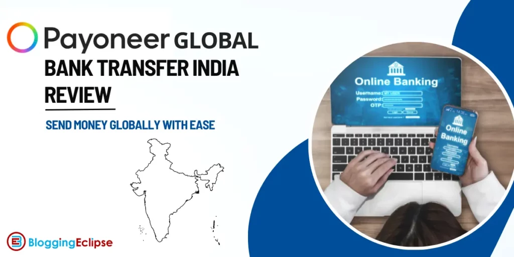 Payoneer Global Bank Transfer India Review: Is it Better then Paypal?