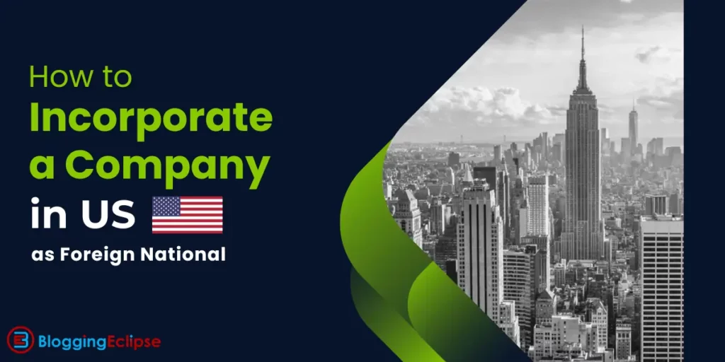 How to Incorporate a Company in US as Foreign National