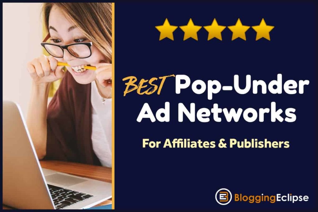 9 Best Pop-Under Ad Networks for Publishers [Updated 2024] 1