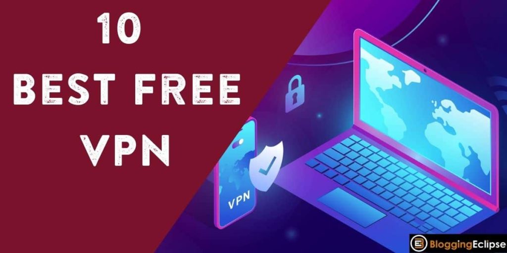 10 Best Free VPN for 2024 | Secure & Fast VPNs [Try Risk-Free]
