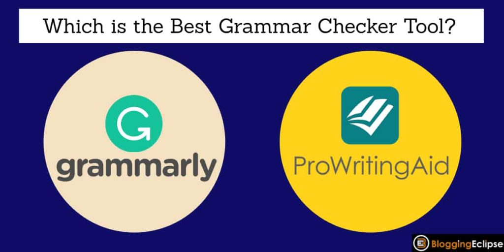 Grammarly Vs. ProWritingAid 2024: Which One To Choose & Why?
