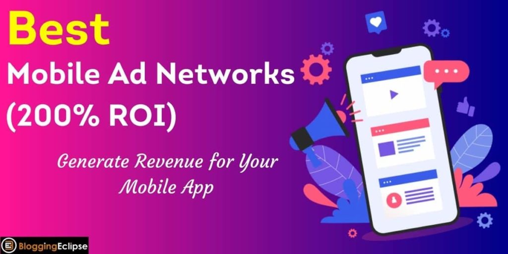 Top 18+ Best Mobile Ad Networks To Try in 2024 (200% ROI)