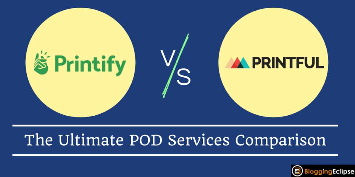 Printify Vs. Printful 2024 Which is the Best POD Services?