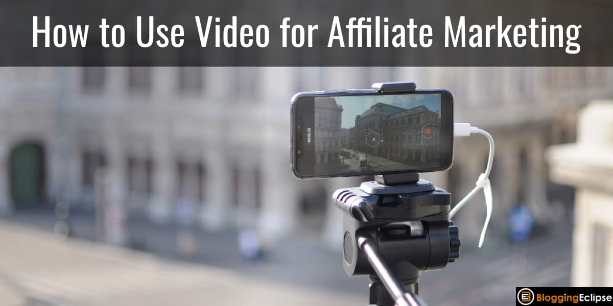 Video for Affiliate Marketing