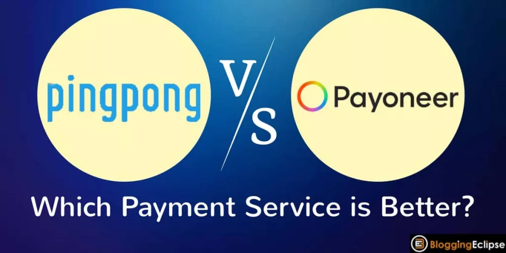 PingPong Vs. Payoneer 2024: Battle for Best Payment Service