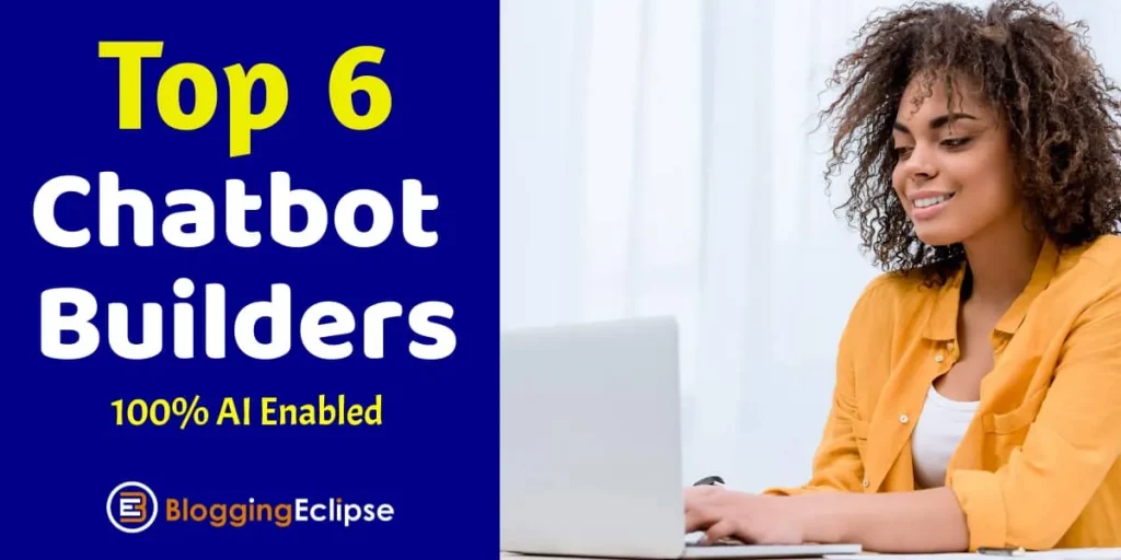 [Updated] Top 6+ Best AI Chatbot Builders 2024 (Free & Paid)
