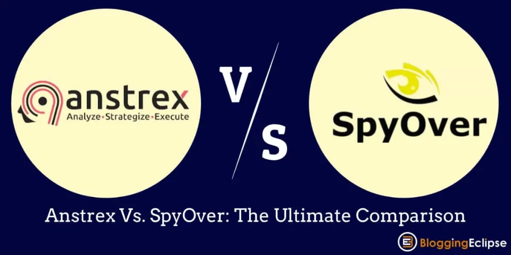 Anstrex Vs. SpyOver 2024: Which Ad Spy Tool should you pick?