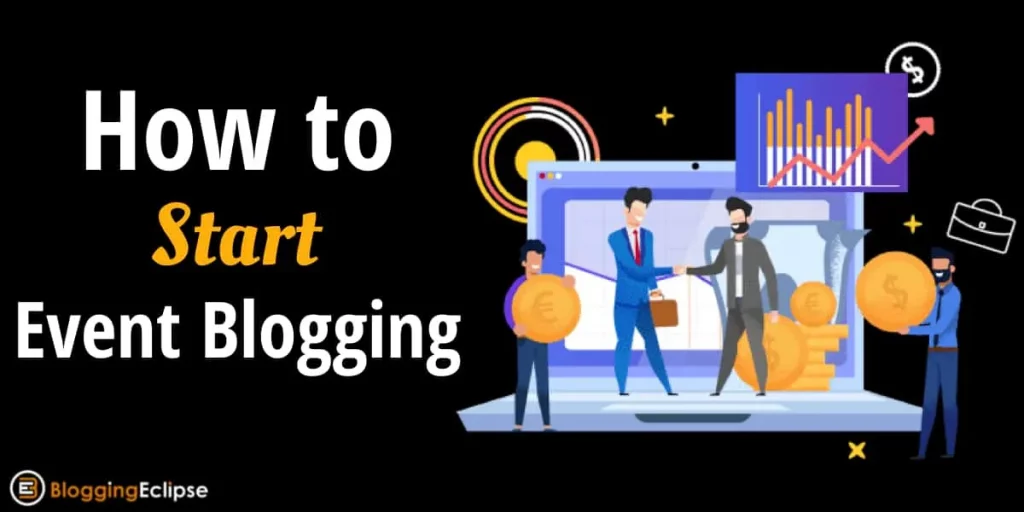 How to start Event Blogging in 6 Easy Steps (Updated 2024)