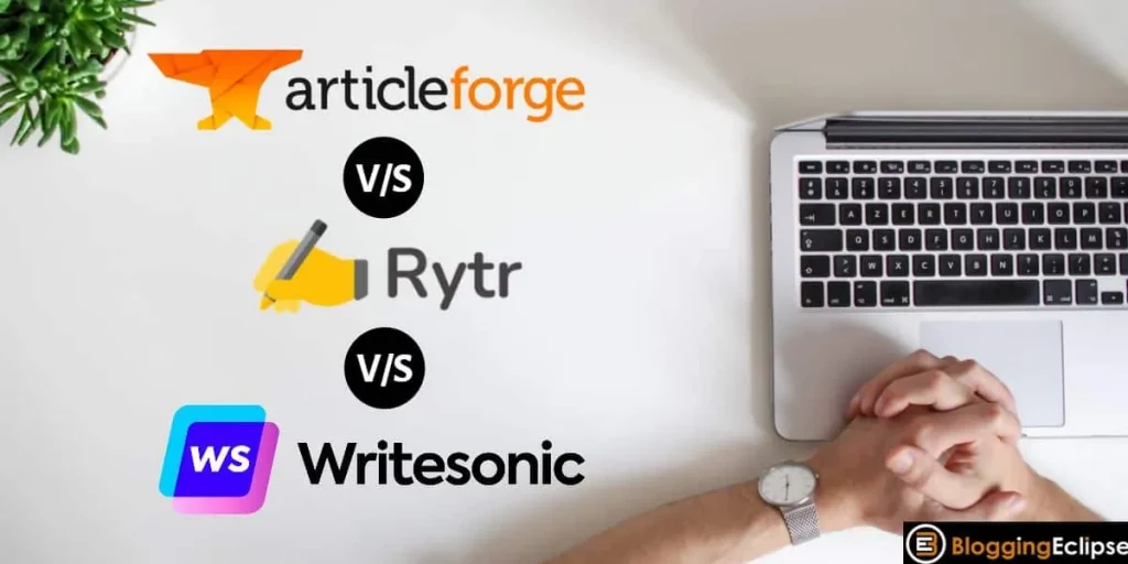 Article Forge Vs. Rytr Vs. Writesonic 2024: Which is Better?