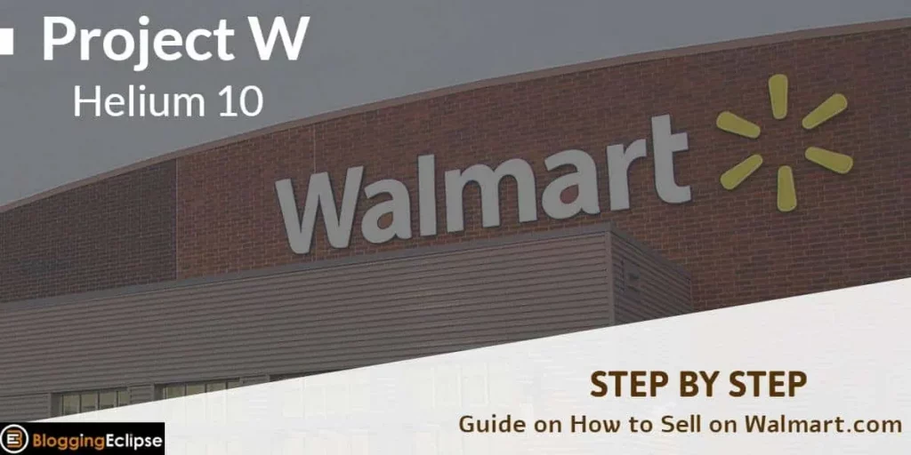 Project W by Helium 10 2024 | Learn How to Sell on Walmart?