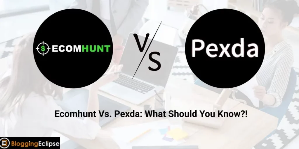 Ecomhunt เทียบกับ Pexda 2024: อ่านก่อนเลือกหรือไม่ (การเปรียบเทียบที่ซื่อสัตย์ของเรา)