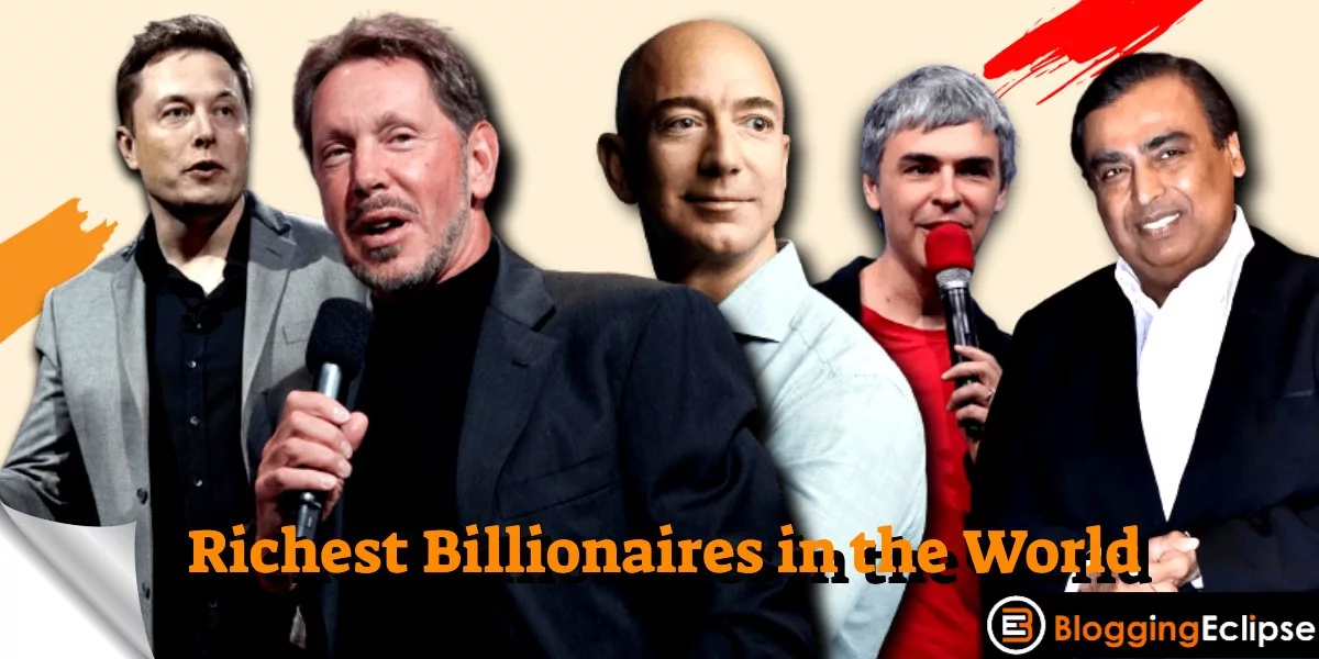 The Richest Billionaires in the world