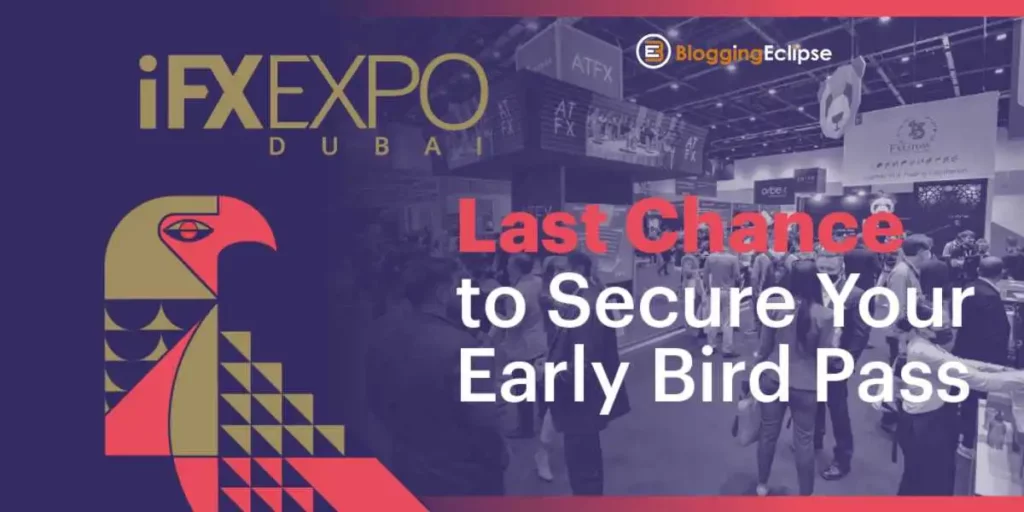 Last Chance to Secure Early Bird Pass for iFX EXPO Dubai 2023