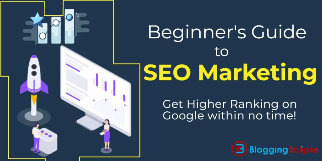 Beginner’s Guide to SEO Marketing 2024: Get Higher Ranking on Google within no time!