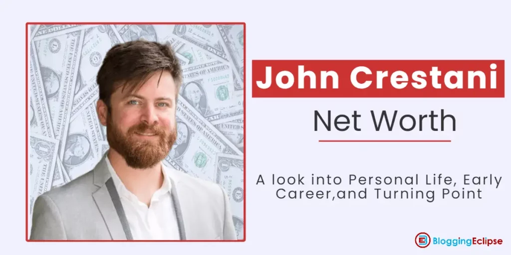 Discovering John Crestani Net Worth 2024: An Insider’s Look