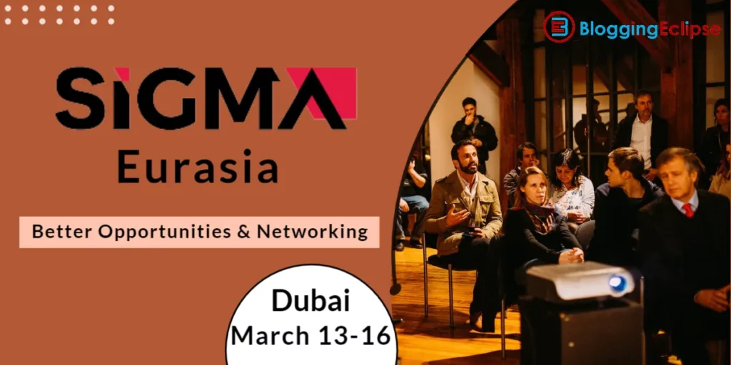 SiGMA Eurasia 2023 Dubai: Better Opportunities & Networking (March 13-16)