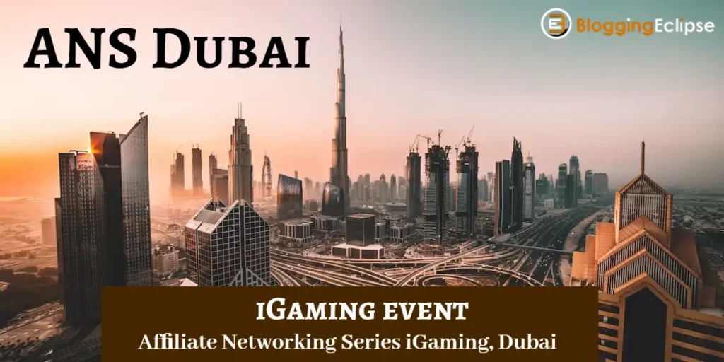 ANS Dubai 2023: Afﬁliate Networking Series iGaming, Dubai