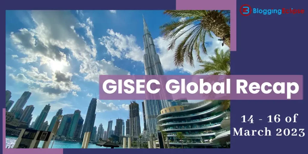 GISEC Global Recap 2023: Discussions on Cybersecurity of UAE!