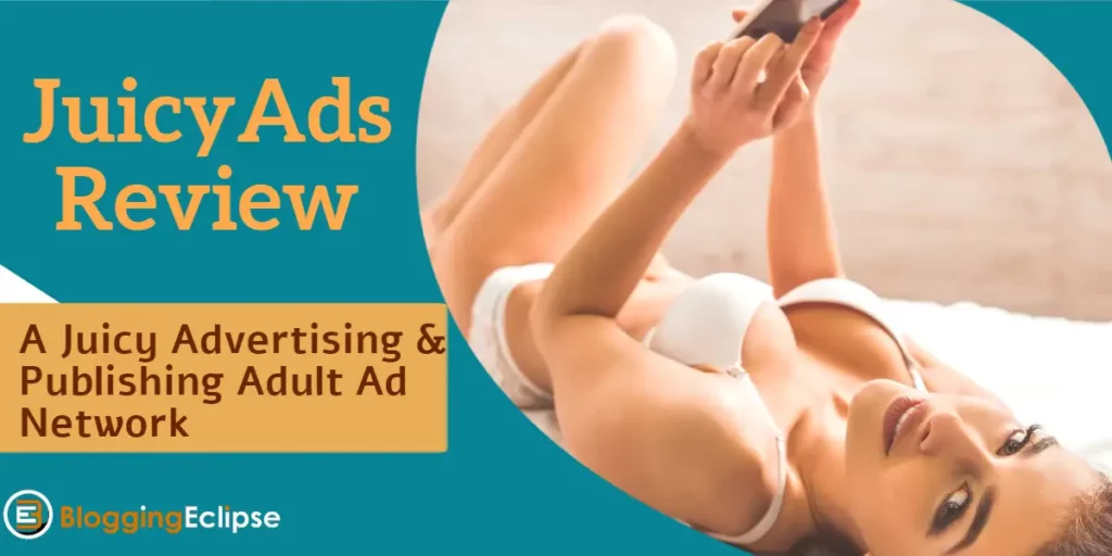 JuicyAds Review 2024: A Juicy Publishing/Advertising Network!