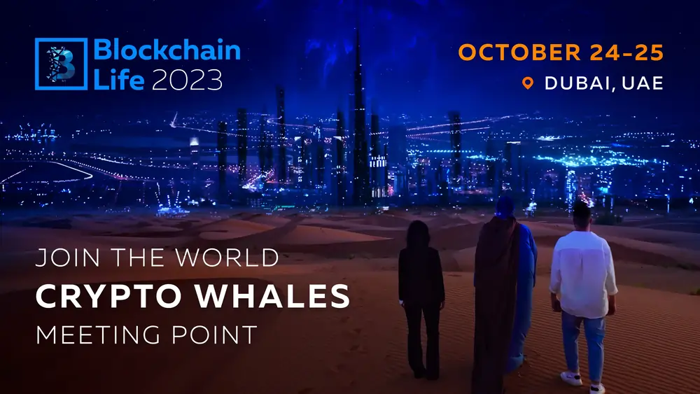 Blockchain Life 2023: International Forum on Blockchain, Crypto & Mining in Dubai
