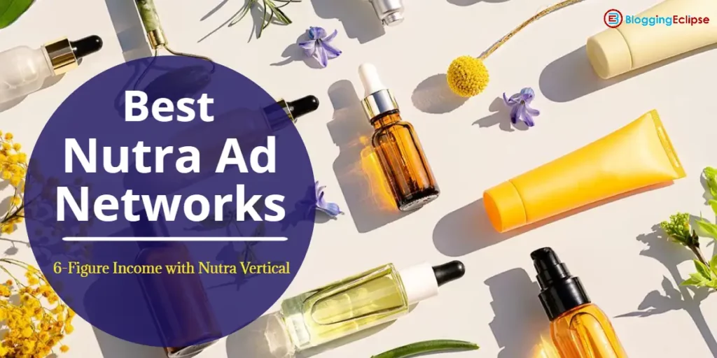 15+ Best Nutra Ad Networks 2024: 6 Figure Income Awaits!!