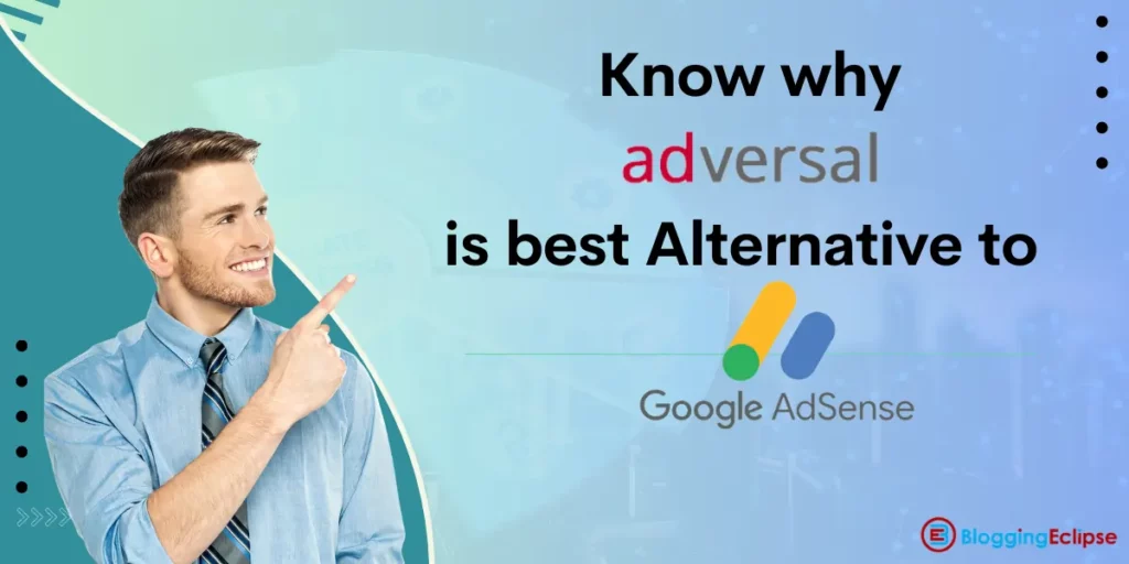 Why Adversal is best Adsense alternative for Monetizing your blog