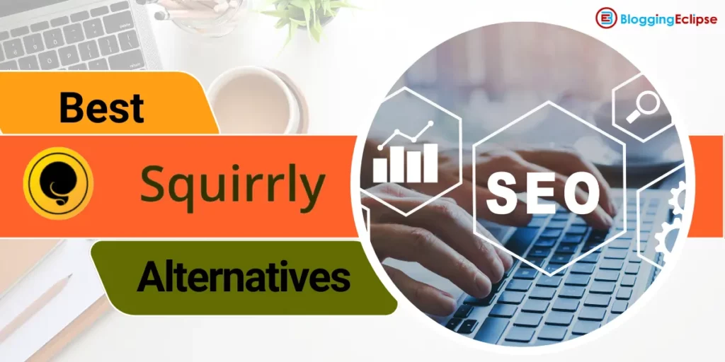 9 Best Squirrly SEO Alternatives for Over Powered SEO ➩ Experts Choice 🏅
