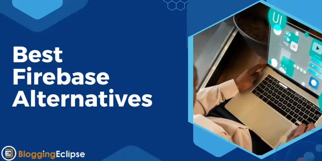 12+ Best Firebase Alternatives 2024: Ready to Ditch Firebase