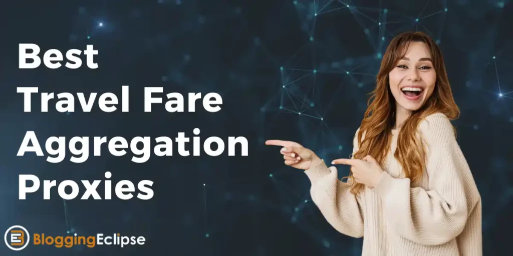 Best Proxies for Seamless Travel Fare Aggregation